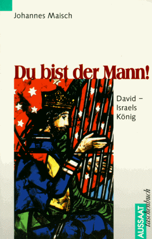 Du bist der Mann. David - Israels König