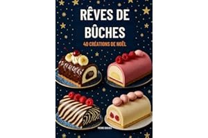 Rêves de bûches: 40 créations de Noël