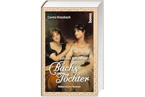 Johann Sebastian Bachs Töchter: Historischer Roman