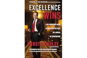 Excellence Wins: A No-Nonsense Guide to Becoming the Best in a World of Compromise