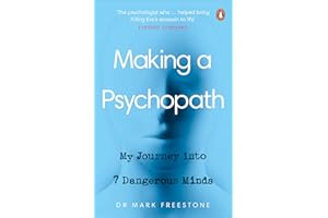 Making a Psychopath: My Journey into 7 Dangerous Minds