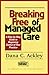 Breaking Free of Managed Care: A Step-By-Step Guide to Regaining Control of Your Practice (Clinician's Toolbox) by Dana C. Ackley