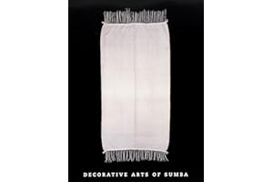 Decorative arts of Sumba. Ediz. illustrata: Decorative Arts and Cultural Life