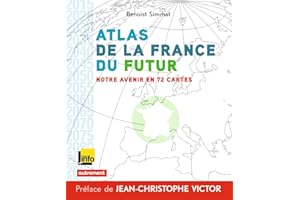 Atlas de la France du futur: Notre avenir en 72 cartes