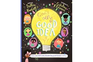 God's Very Good Idea Storybook: A True Story of God's Delightfully Different Family (Christian Bible storybook for kids ages 3 - 6 teaching that God ... but different) (Tales that Tell the Truth)