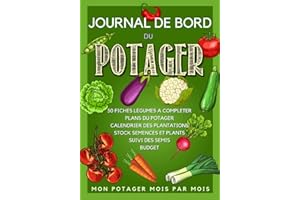 Journal de bord du potager - Mon potager mois par mois: Carnet de jardinage à remplir convient pour jardin bio, en permaculture, en carré potager ou pour jardiner avec la lune
