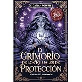 EL GRIMORIO DE LOS RITUALES DE PROTECCI&Oacute;N - LA BIBLIA ESOT&Eacute;RICA: Encantamientos, rituales y Wicca: Los secretos antiguos de l