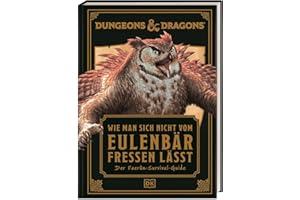 Dungeons & Dragons: Wie man sich nicht vom Eulenbär fressen lässt: Der Faerûn-Survival-Guide. Unverzichtbarer Reisebegleiter für alle D&D Fans