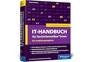 IT-Handbuch für Fachinformatiker*innen: Der Ausbildungsbegleiter für Anwendungsentwicklung und Systemintegration. Inkl. Prüfungsfragen und Übungen – Ausgabe 2025