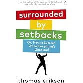 Surrounded by Setbacks: Or, How to Succeed When Everything's Gone Bad