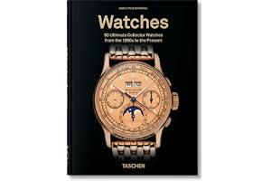 Ultimate Watches: 50 Ultimate Collector Watches from the 1890s to the Present. 45th Ed.