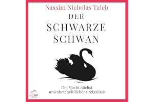 Der Schwarze Schwan: Die Macht höchst unwahrscheinlicher Ereignisse