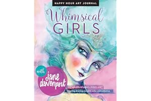 Whimsical Girls: Fun Inspiration and Instant Creative Gratification (Happy Hour Art Journal)