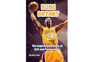Kobe Bryant: The Inspirational Story of Grit and Perseverance: Illustrated Biography Book for Kids (Sports biographies for kids)