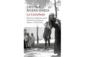 La Castañeda. Narrativas dolientes desde el Manicomio General México, 1910-1930 / La Castañeda. Insane Asylum: Narrativas Dolientes Desde El Manicomio General Mexico, 1910-1930