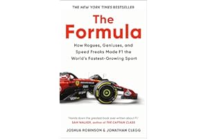 The Formula: How Rogues, Geniuses, and Speed Freaks Made F1 the World's Fastest-Growing Sport