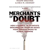 Merchants of Doubt: How a Handful of Scientists Obscured the Truth on Issues from Tobacco Smoke to Global Warming