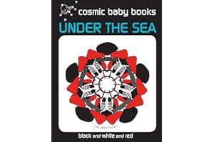 Under The Sea: EARTH DESIGNS: Black and White and Red Book (from two months): Volume 2 (EARTH DESIGNS: Black and White Book for a Newborn Baby and the Whole Family)