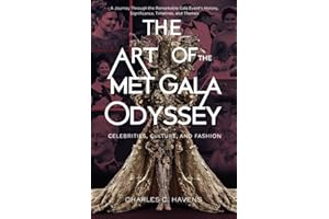 The Art of the Met Gala Odyssey: Celebrities, Culture, and Fashion: A Journey Through the Remarkable Gala Event’s History, Significance, Timelines, and Themes