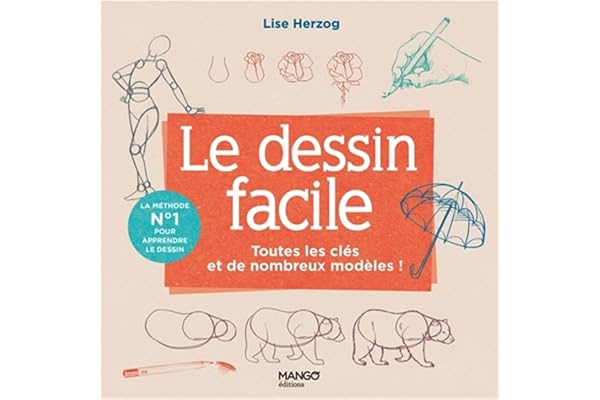 Le dessin facile: Toutes les clés et de nombreux modèles pour se lancer !