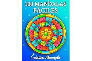 100 Mandalas Fáciles: Un libro para colorear para adultos y principiantes con mandalas divertidos, fáciles y relajantes en varios estilos