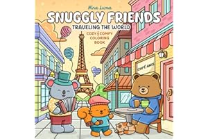 Snuggly Friends - Traveling the World: Super Cute and Fun Coloring Book for Adults and Teens with Cozy Fuzzy Animal Characters in Hygge Holiday ... Music (Snuggly Friends Coloring Series)