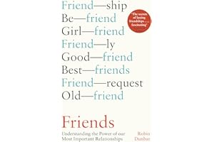 Friends: Understanding the Power of our Most Important Relationships