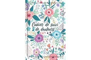 Cahier de suivi de douleurs: Carnet à remplir pour l’évaluation et le suivi de la douleur | Journal suivi de symptômes de la douleur chronique ... de santé (Journal Fibromyalgie)