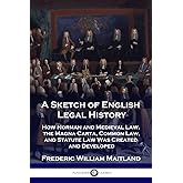 A Sketch of English Legal History: How Norman and Medieval Law, the M