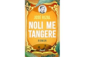 Noli me tangere: Roman | Der große Klassiker der Philippinen | Ein Jahrhundertroman über Liebe, Mut und leidenschaftliche Ideale