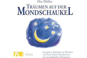 Träumen auf der Mondschaukel: Autogenes Training mit Märchen und Gute-Nacht-Geschichten mit musikalischen Miniaturen. Mit Musik von Helmer Sauer