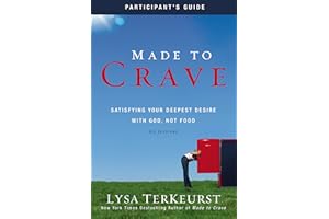 Made to Crave Bible Study Participant's Guide: Satisfying Your Deepest Desire with God, Not Food