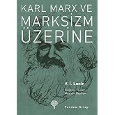 KARL MARX VE MARKSİZM &Uuml;ZERİNE