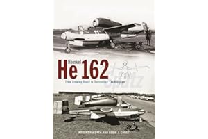 Heinkel He162 Volksjäger: From Drawing Board to Destruction: the Volksjäger Spatz