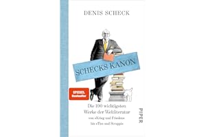 Schecks Kanon: Die 100 wichtigsten Werke der Weltliteratur – Von »Krieg und Frieden« bis »Tim und Struppi«