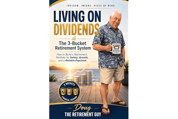 Living On Dividends -The 3 Bucket Retirement System: How to Build a Retirement Portfolio for Safety, Growth, and a Reliable Paycheck Protect Today • Pay for Today • Build Tomorrow