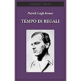 Tempo di regali: Da Hoek Van Holland al Medio Danubio (A piedi fino a Costantinopoli Vol. 1)