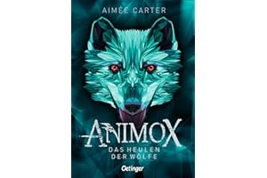 Animox 1. Das Heulen der Wölfe: Spannungsgeladenes Bestseller-Fantasy-Abenteuer für Leser ab 10 Jahren