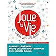 Joue ta Vie, le livre qui te veut du bien !: La nouvelle méthode d'auto-coaching pour s'épanouir en 50 minutes chrono. Préfac