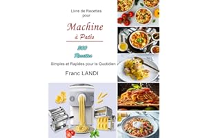 Livre de Recettes pour Machine à Patês: 300 Recettes Simples et Rapides pour le Quotidien