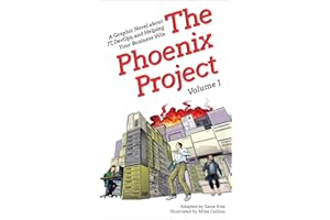 The Phoenix Project: A Graphic Novel about IT, DevOps, and Helping Your Business Win (Volume 1) (The Phoenix Project Graphic Novel, Band 1)