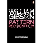 Pattern Recognition: A gripping spy thriller from the bestselling author of Neuromancer (Blue Ant)