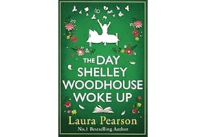 The Day Shelley Woodhouse Woke Up: The uplifting, emotional read from the author of NUMBER ONE BESTSELLER The Last List of Mabel Beaumont for 2024