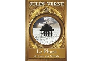 Le Phare du bout du Monde - Jules Verne: Édition collector de luxe (Annotée) - Livre Relié (Couverture rigide) Grand Format - Roman d’aventures - Collection Jules Verne : Les Voyages Extraordinaires