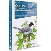 Ocells de Catalunya, Pa&iacute;s Valenci&agrave; i Balears (4a edici&oacute;): Inclou tamb&eacute; la Catalunya del Nord, la Franja de Ponent i Andorra (