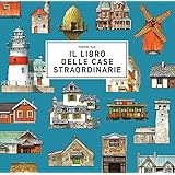 Il libro delle case straordinarie. Ediz. a colori