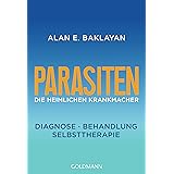 Parasiten: Die heimlichen Krankmacher - Diagnose - Behandlung - Selbsttherapie