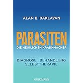 Parasiten: Die heimlichen Krankmacher - Diagnose - Behandlung - Selbsttherapie
