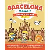 BARCELONA KAWAII Libro de Actividades (5-8 A&ntilde;os): Descubre la ciudad a partir de juegos y p&aacute;ginas para colorear inspiradas en