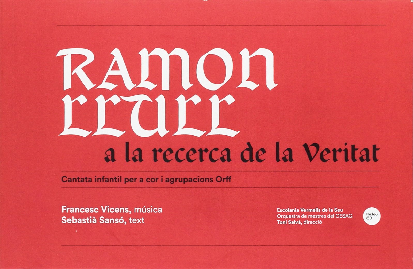 Ramon Llull a la recerca de la Veritat. Cantata infantil per a cor i agrupacions Orff